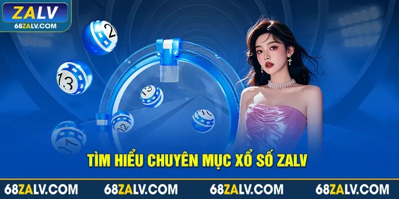 Giới thiệu hệ sinh thái xổ số Zalv toàn diện